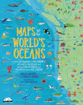 Maps of the Worlds Oceans: An Illustrated Childrens Atlas to the Seas and all the Creatures and Plants that Live There
