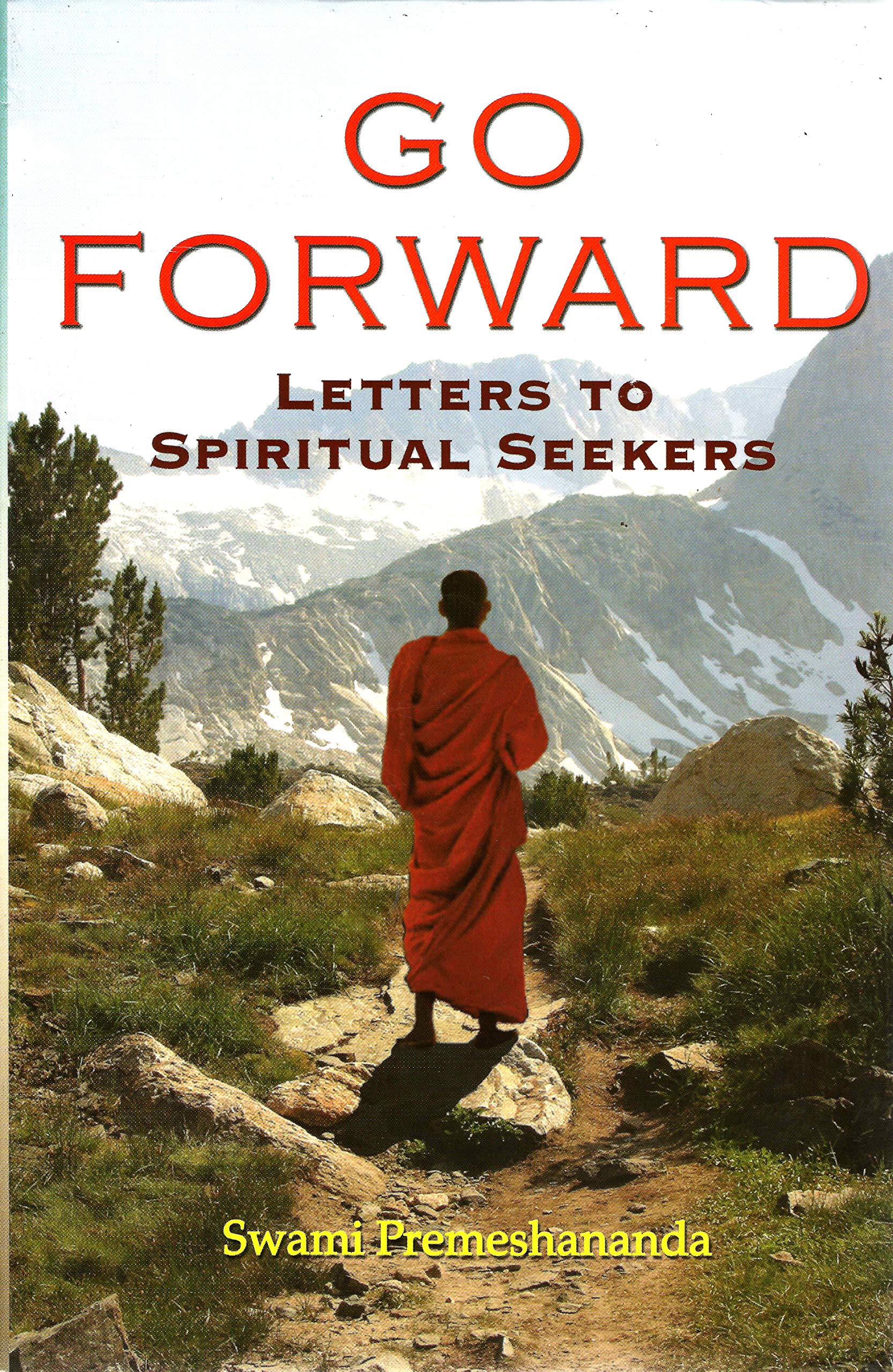 Go Forward: Letters To Spiritual Seekers (One Volume Edition)