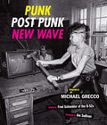 Punk, Post Punk, New Wave: Onstage, Backstage, In Your Face, 19781991