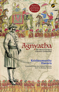 Agnyatha: The Memoir of Tipus Unknown Commander [Unknown Binding] Krishnamurthy Hanuru