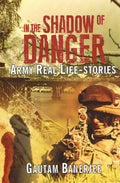 In the Shadow of Danger: Army Real LifeStories