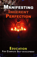 Manifesting Inherent Perfection: Education For Complete SelfDevelopment