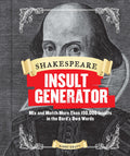Shakespeare Insult Generator: Mix and Match More than 150,000 Insults in the Bard?s Own Words