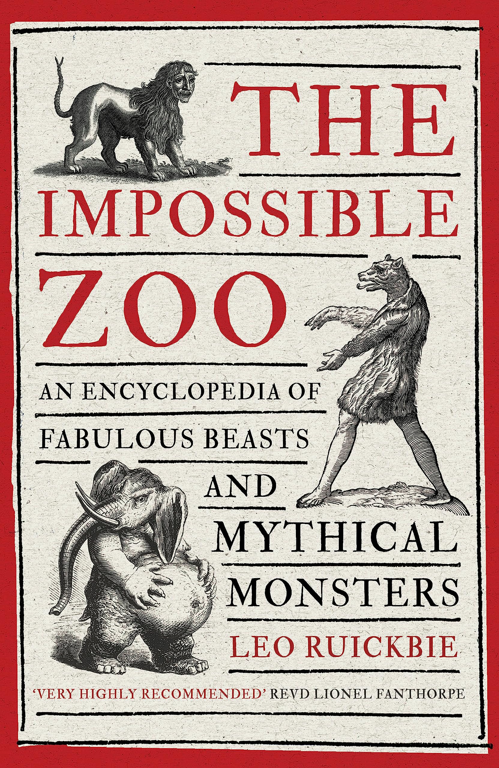 The Impossible Zoo: An encyclopedia of fabulous beasts and mythical monsters