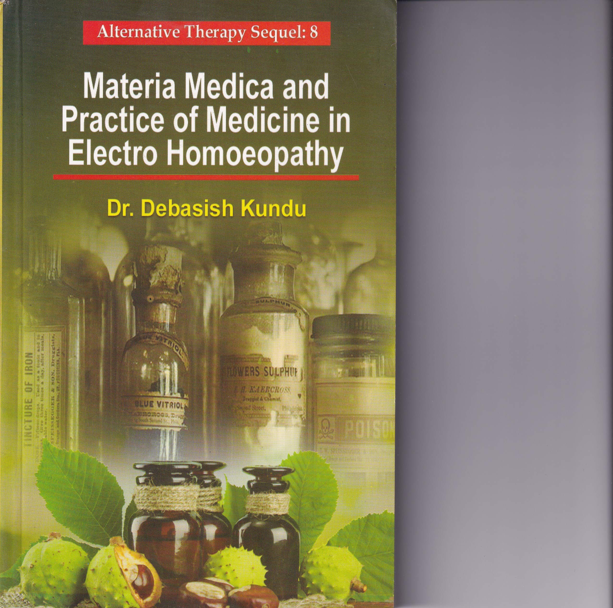 Materia Medica And Practice Of Medicine In Electro Homoeopathy