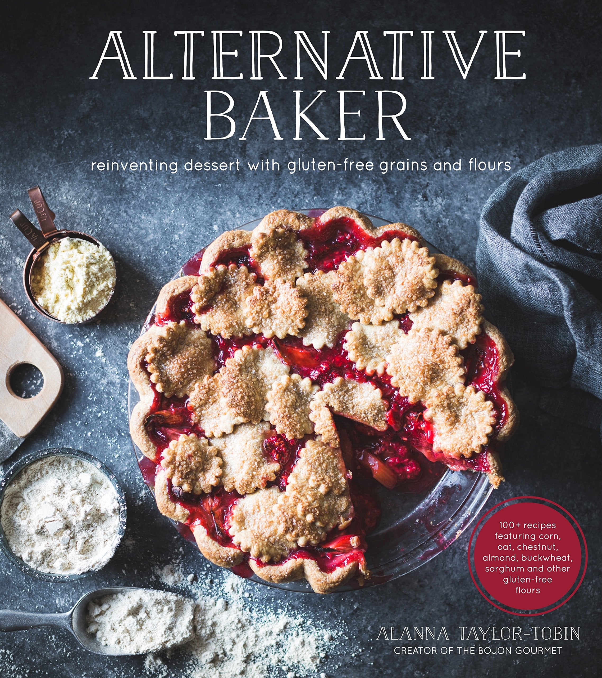 Alternative Baker: Reinventing Dessert with GlutenFree Grains and Flours
