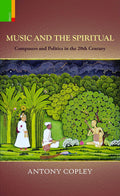 Music and the Spiritual: Composers and Politics in the 20th Century *