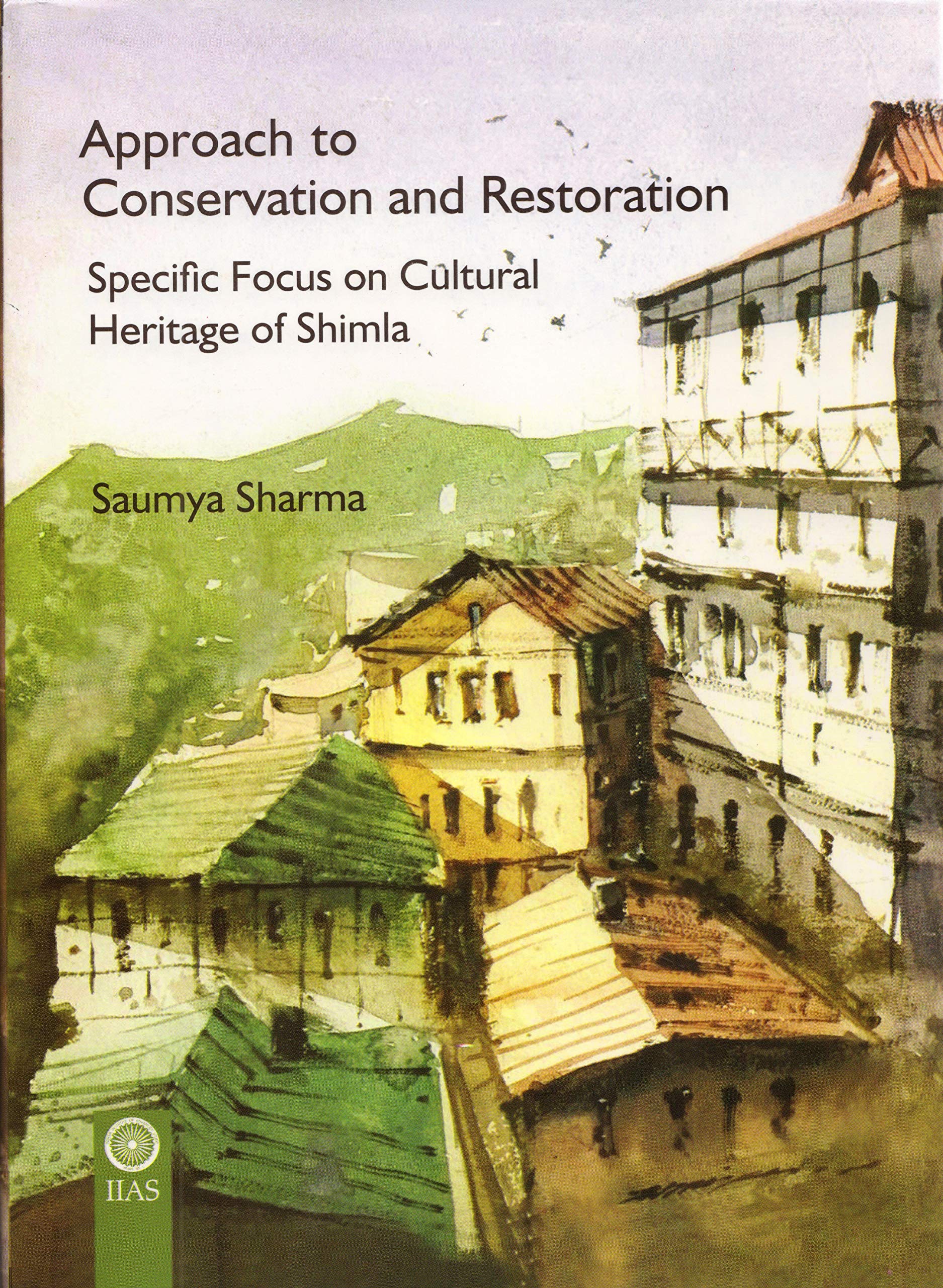 Approach to Conservation and Restoration : Specific focus on Cultural Heritage of Shimla
