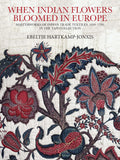 When Indian Flowers Bloomed in Europe: Masterworks of Indian Trade Textiles, 16001780, in the TAPI Collection