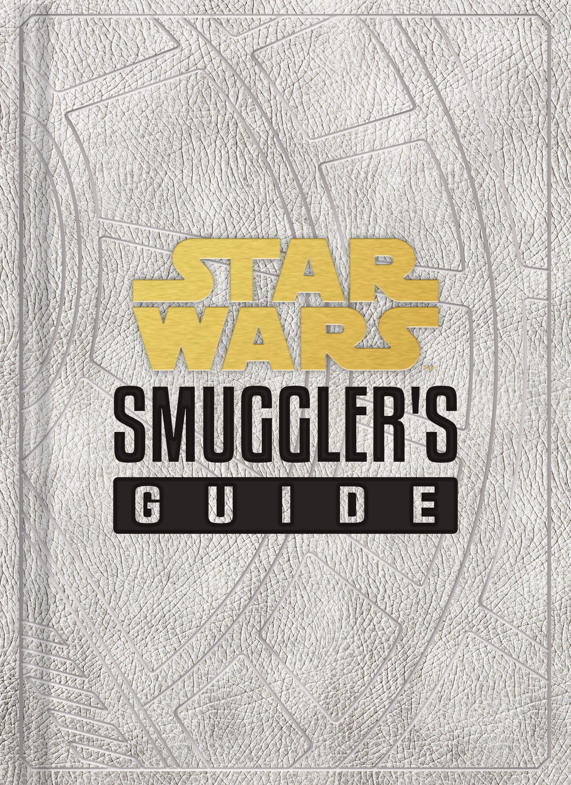 Star Wars: Smugglers Guide: (Star Wars Jedi Path Book Series, Star Wars Book for Kids and Adults) (Star Wars x Chronicle Books)