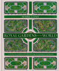 Royal Gardens of the World: 21 Celebrated Gardens from the Alhambra to Highgrove and Beyond