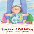 Sometimes I Kaploom (A Big Feelings Book)