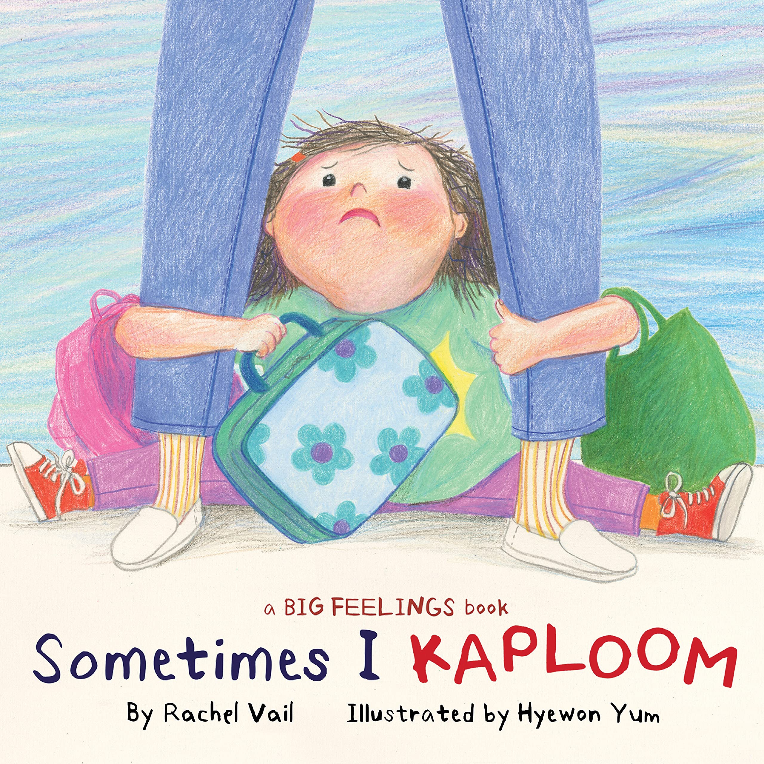 Sometimes I Kaploom (A Big Feelings Book)