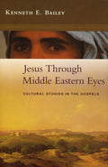 Jesus Through Middle Eastern Eyes  Cultural Studies in the Gospels