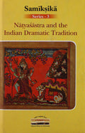 Natyasastra And The Indian Dramatic Tradition (Samiksika Series3)