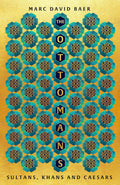 The Ottomans: Khans, Caesars And Caliphs