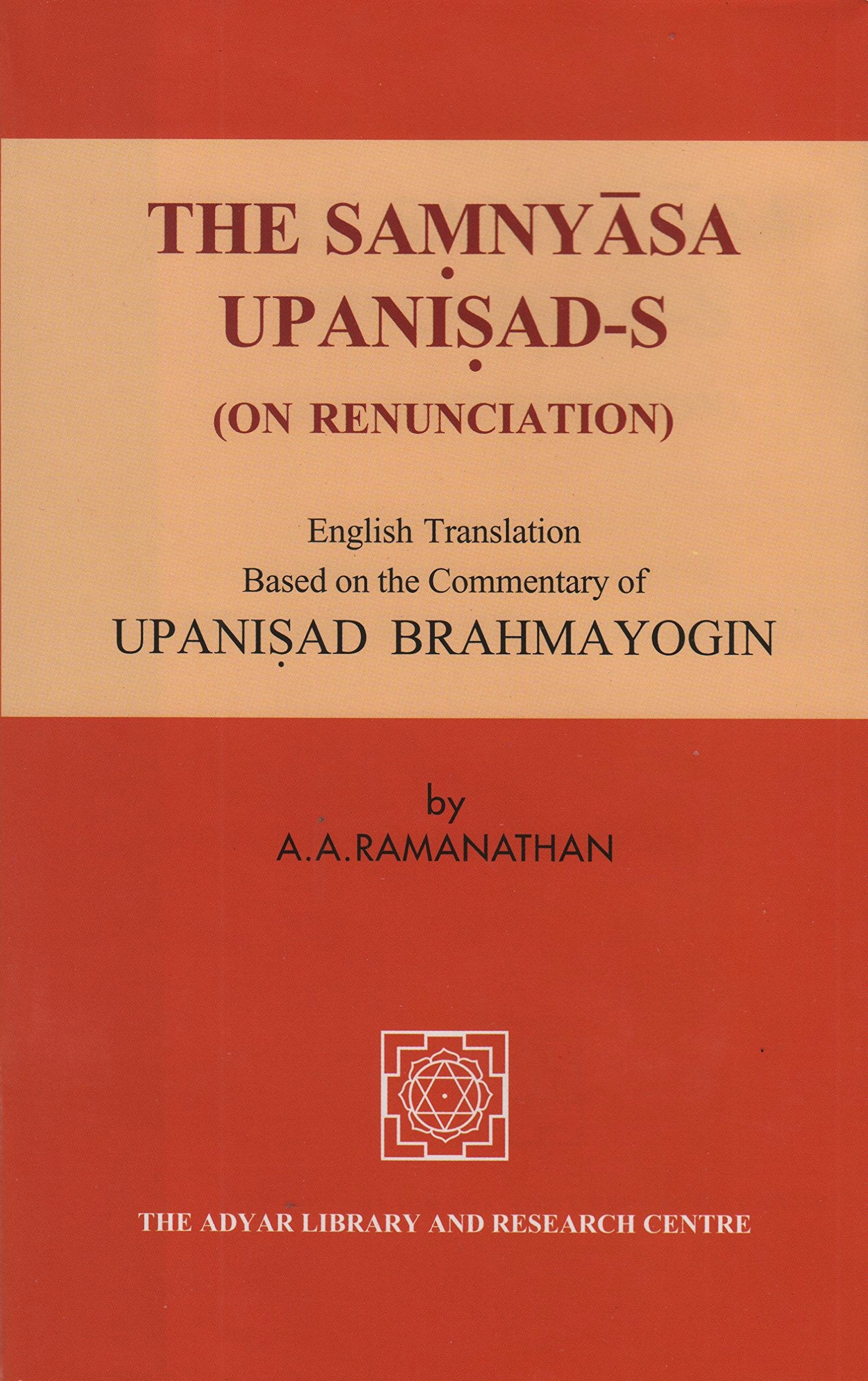 The Samnyasa Upanisads (On Renunciation) English Translation Only, Based on the Commentary of Upanisad Brahmayogin