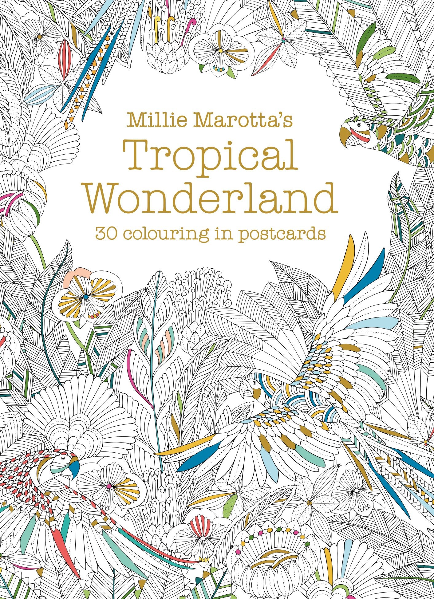 Millie Marottas Tropical Wonderland Postcard Book: 30 beautiful cards for colouring in