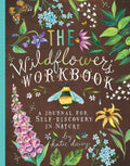 The Wildflowers Workbook: A Journal for SelfDiscovery in Nature (Nature Journals, SelfDiscovery Journals, Books about Mindful