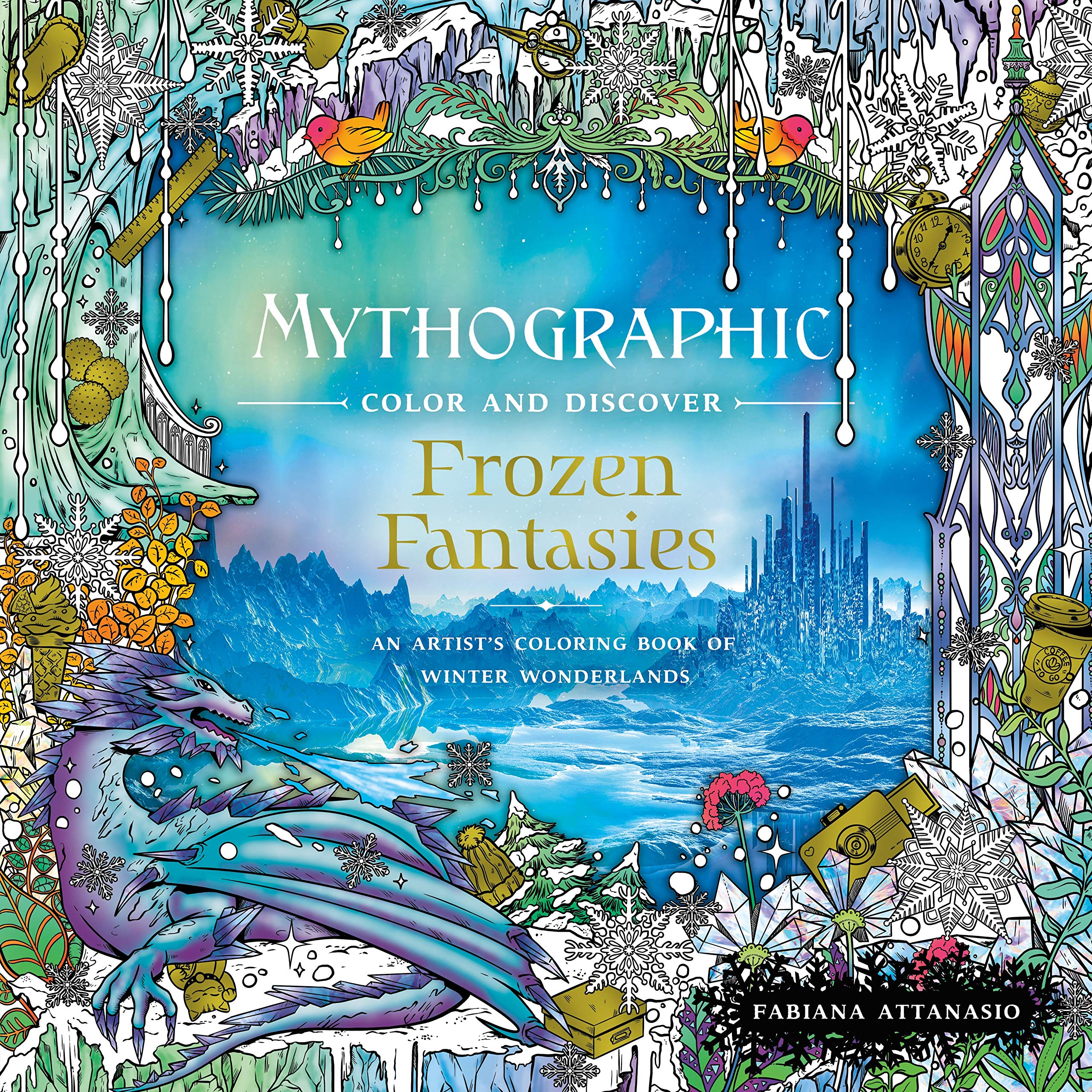 Mythographic Color and Discover: Frozen Fantasies: An Artists Coloring Book of Winter Wonderlands
