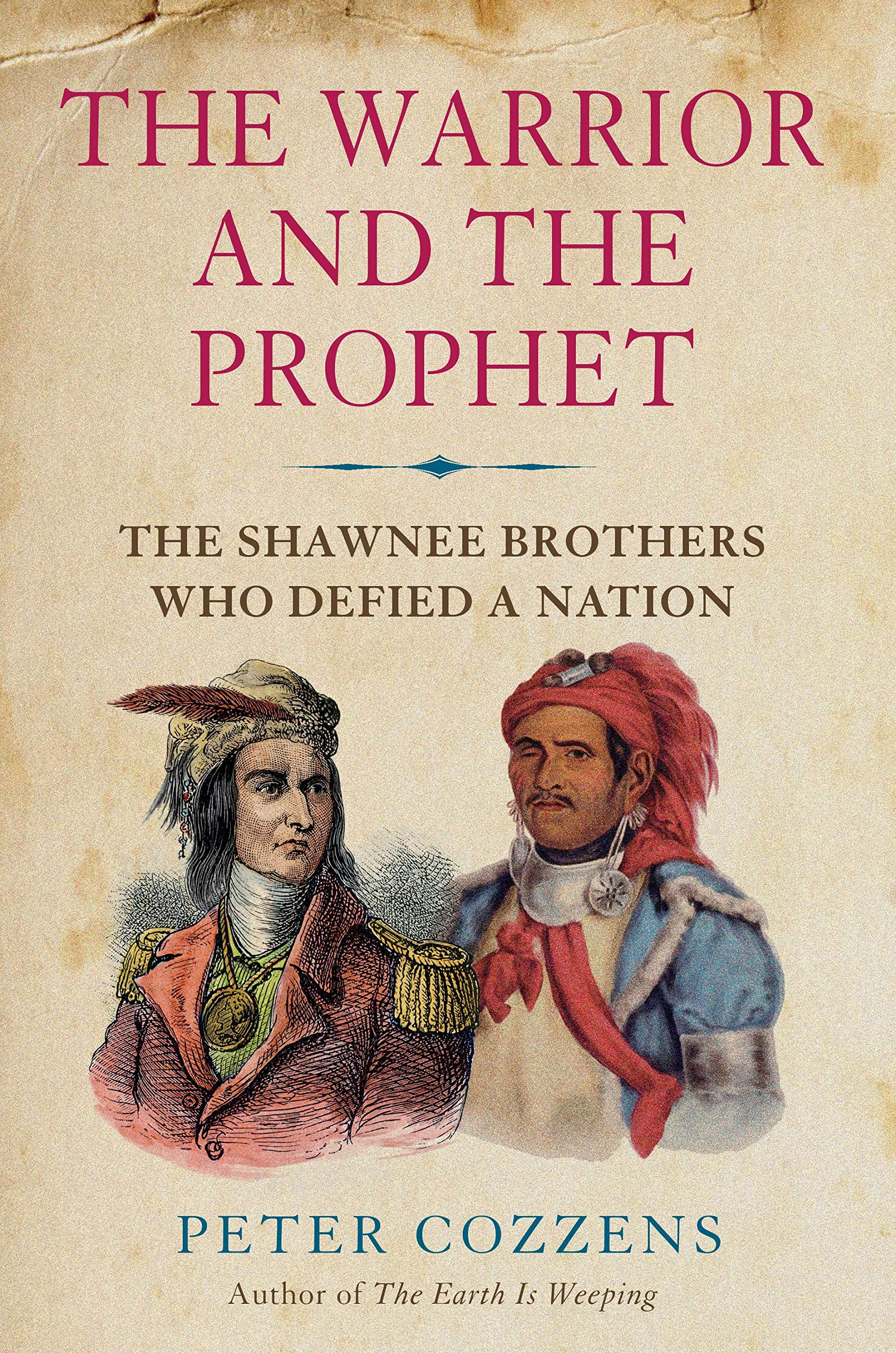 The Warrior And The Prophet: The Shawnee Brothers Who Defied A Nation