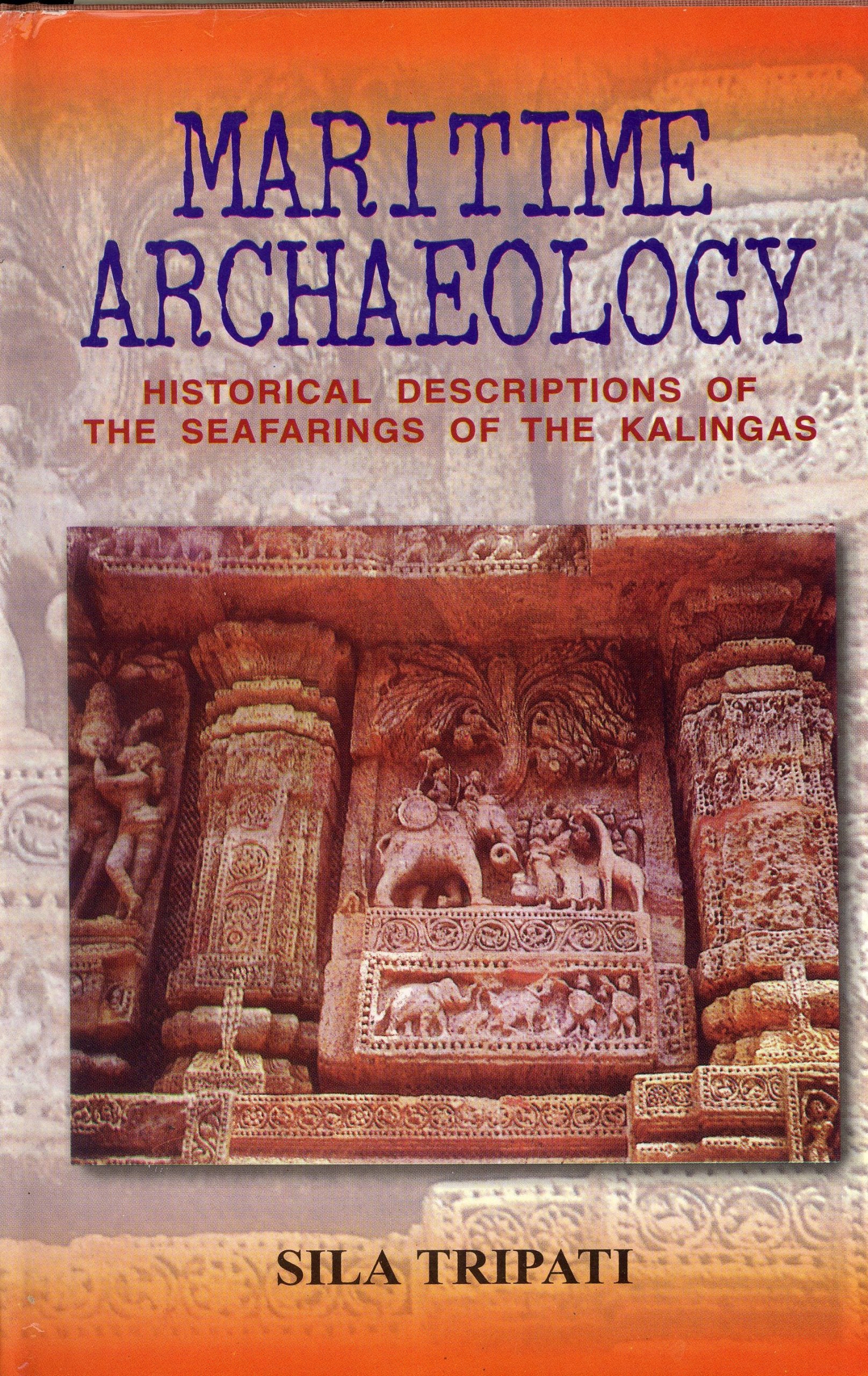 Maritime Archaeology: Historical Descriptions Of The Seafarings Of The Kalingas