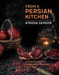 From a Persian Kitchen: Authentic recipes and fabulous flavours from Iran