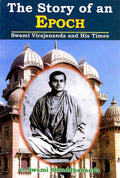 The Story of an Epoch: Swami Virajananda and His Times