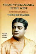 Swami Vivekananda In The WestNew Discoveries, Vol. 4: The World Teacher, Part Two