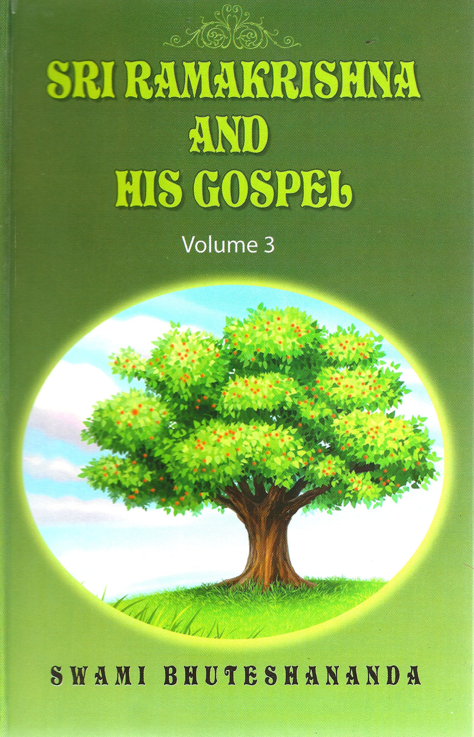 Sri Ramakrishna And His Gospel  Volume 3