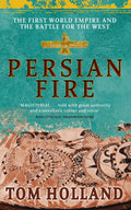 Persian Fire: The First World Empire, Battle for the West  Magisterial Books of the Year, Independent
