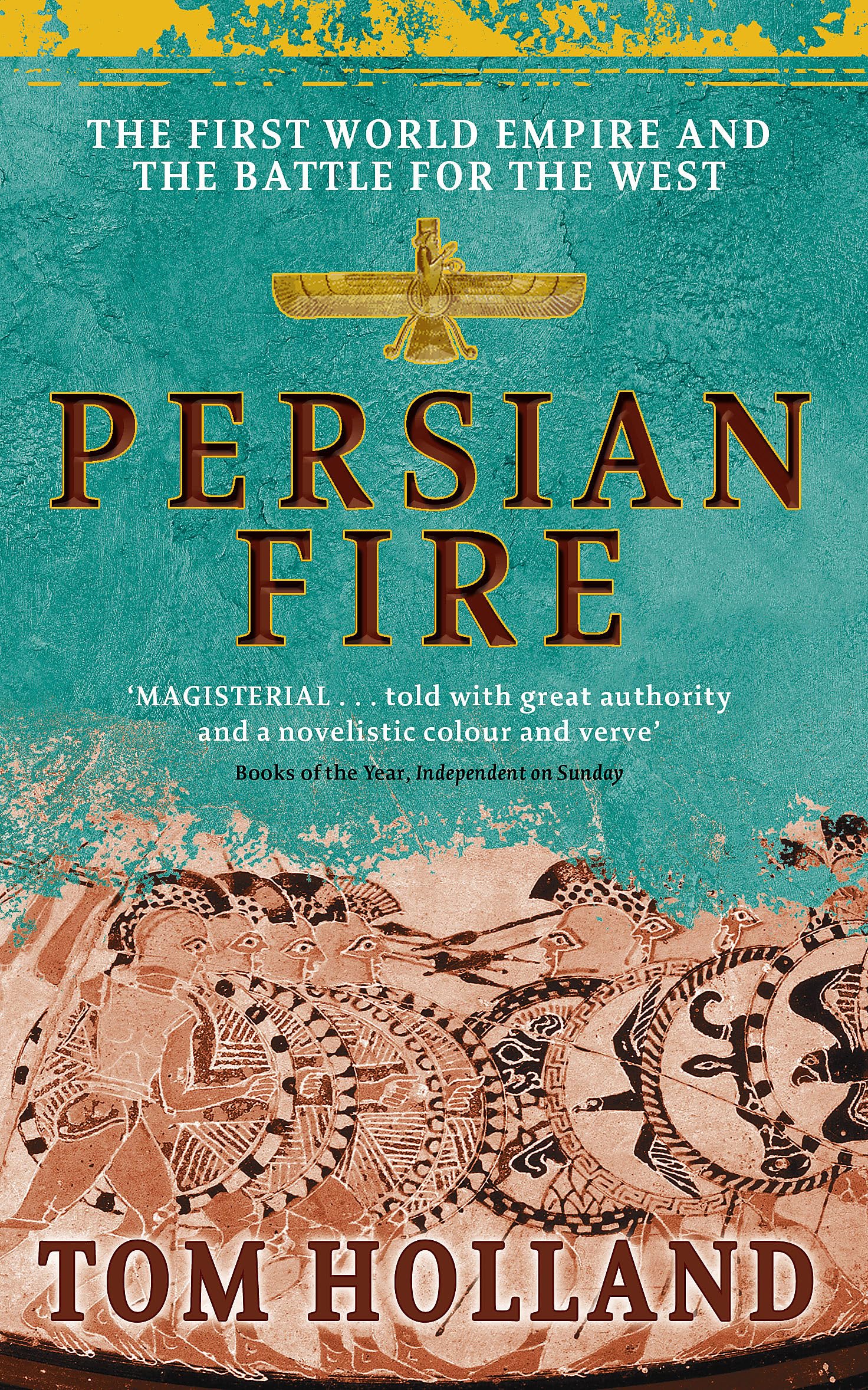 Persian Fire: The First World Empire, Battle for the West  Magisterial Books of the Year, Independent