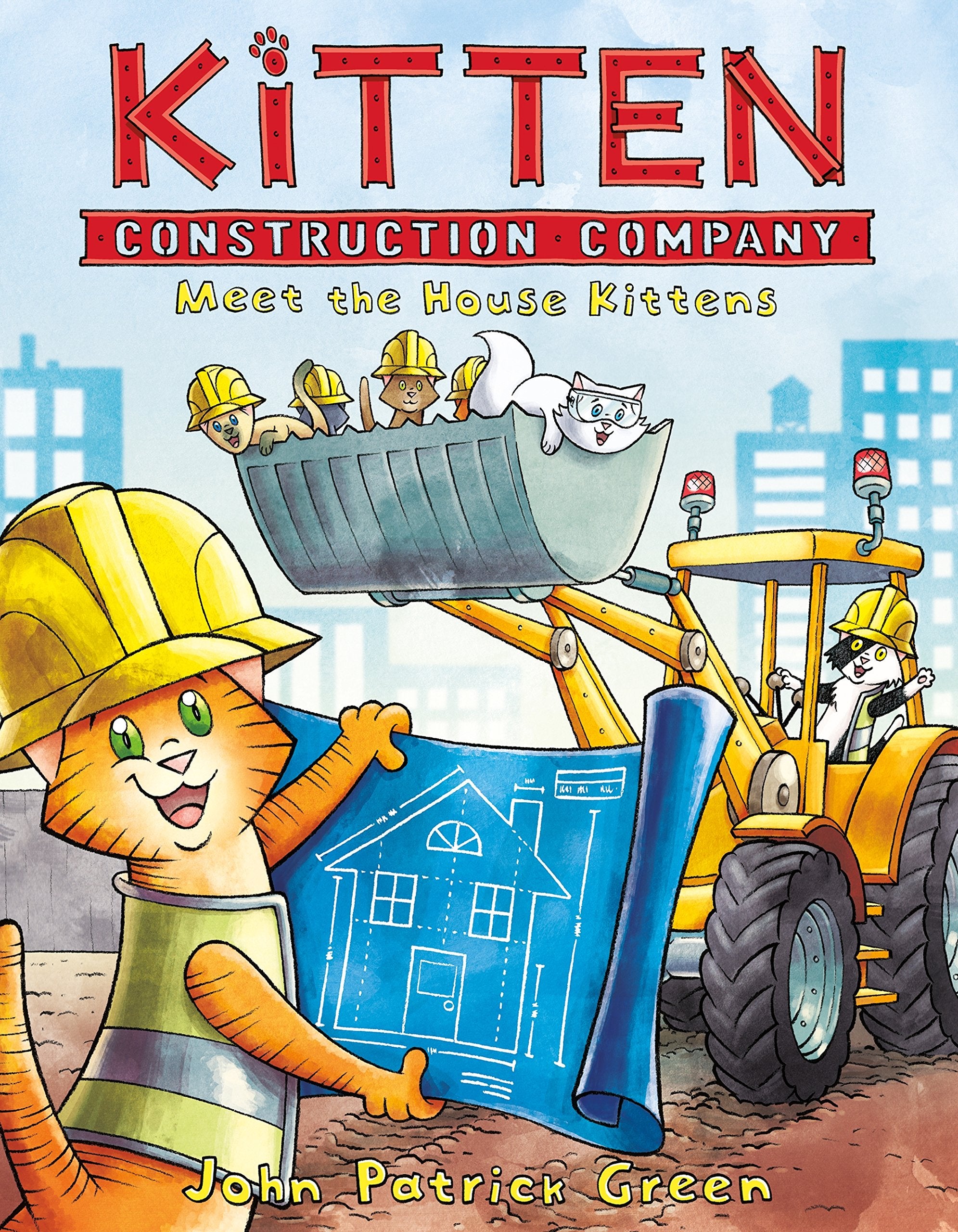 Kitten Construction Company: Meet The House Kittens: 1 (Kitten Construction Company, 1)