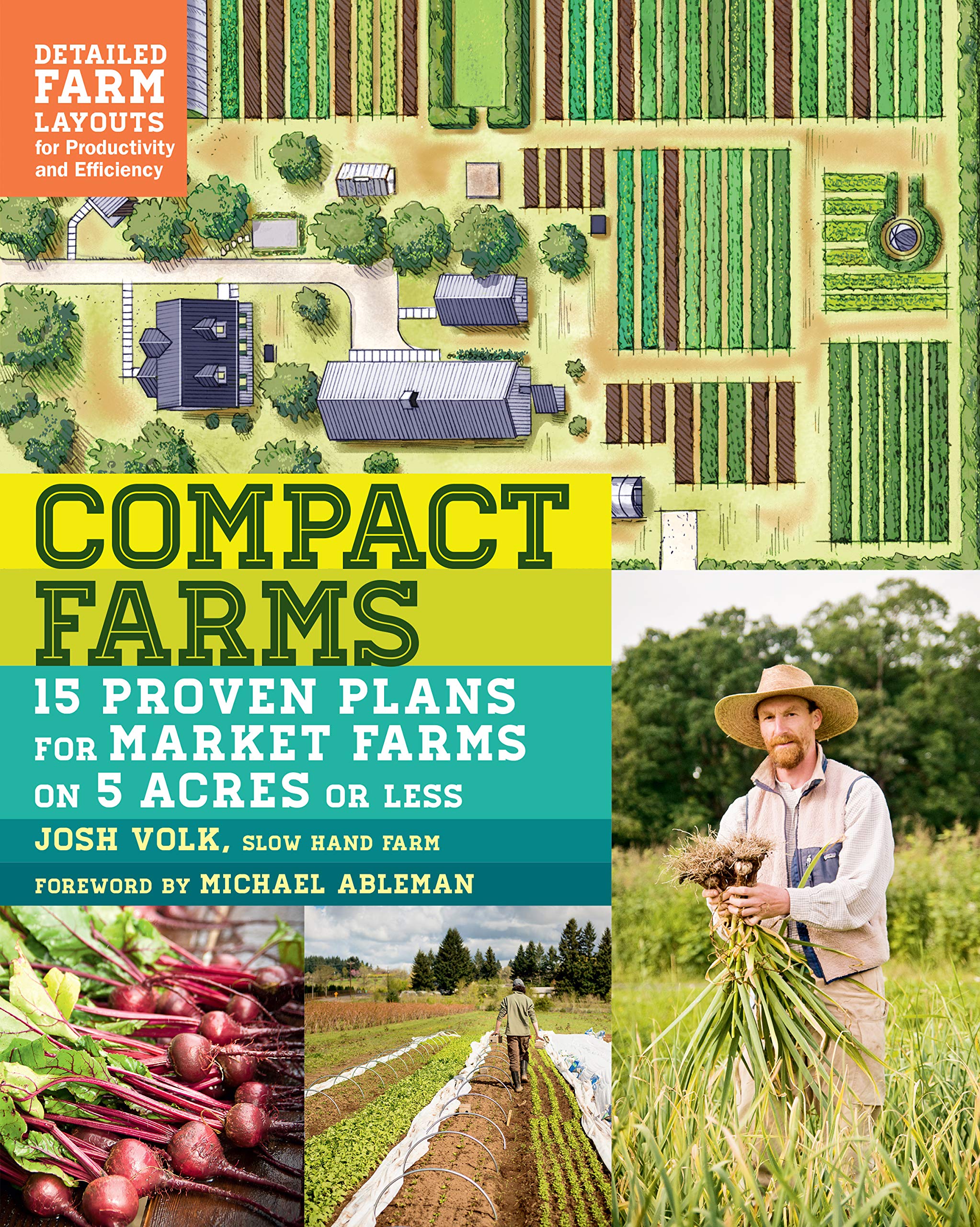 Compact Farms: 15 Proven Plans for Market Farms on 5 Acres or Less; Includes Detailed Farm Layouts for Productivity and Efficien