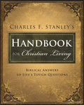 Charles Stanleys Handbook for Christian Living: Biblical Answers to Lifes Tough Questions