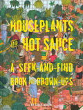 Houseplants and Hot Sauce: A SeekandFind Book for GrownUps