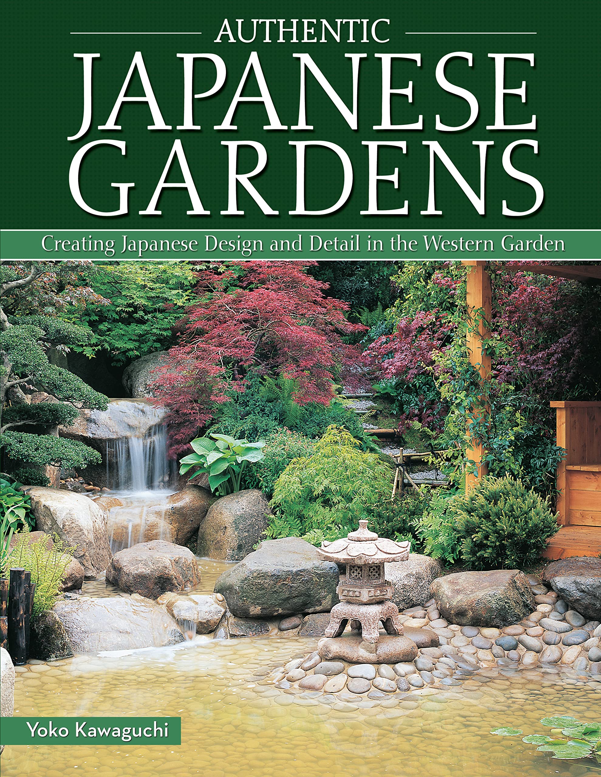 Authentic Japanese Gardens: Creating Japanese Design and Detail in the Western Garden (IMM Lifestyle Books) Traditional Elements