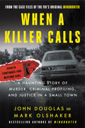 When a Killer Calls: A Haunting Story of Murder, Criminal Profiling, and Justice in a Small Town (Cases of the FBIs Original Mi