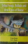Tribal Songs Ballads And Oral Epics Of Bastar