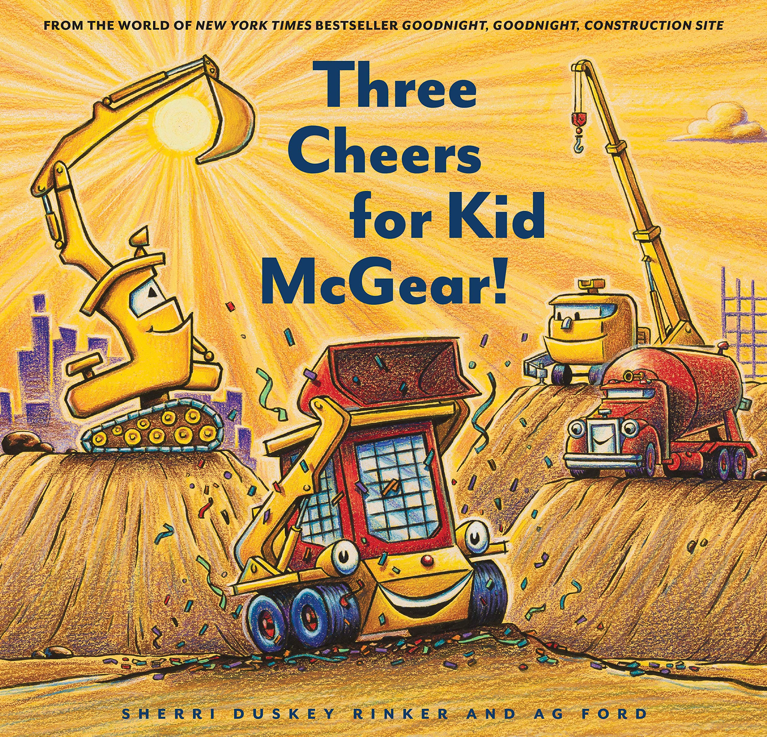 Construction Site: Three Cheers for Kid McGear!: (Family Read Aloud Books, Construction Books for Kids, Childrens New Experienc