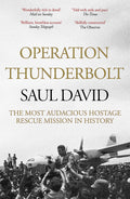 Operation Thunderbolt: Flight 139 and the Raid on Entebbe Airport, the Most Audacious Hostage Rescue Mission in History [Paperba