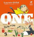 CHARLIE AND LOLA: ONE THING