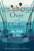 Over and Under the Pond: (Environment and Ecology Books for Kids, Nature Books, Childrens Oceanography Books, Animal Books for 