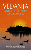 Vedanta And The Future Of Mankind
