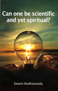 Can One Be Scientific And Yet Spiritual