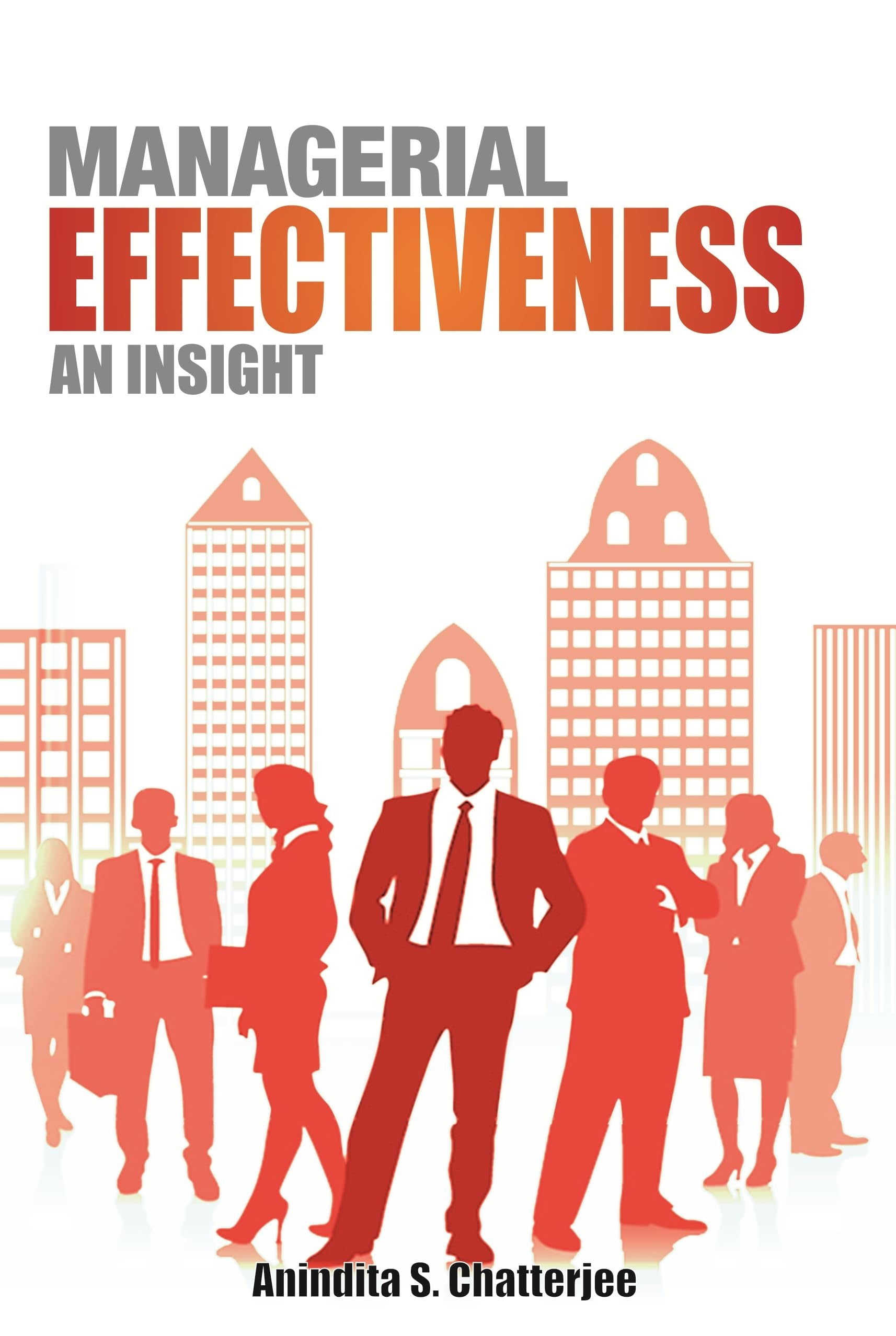 Managerial Effectiveness: An Insight