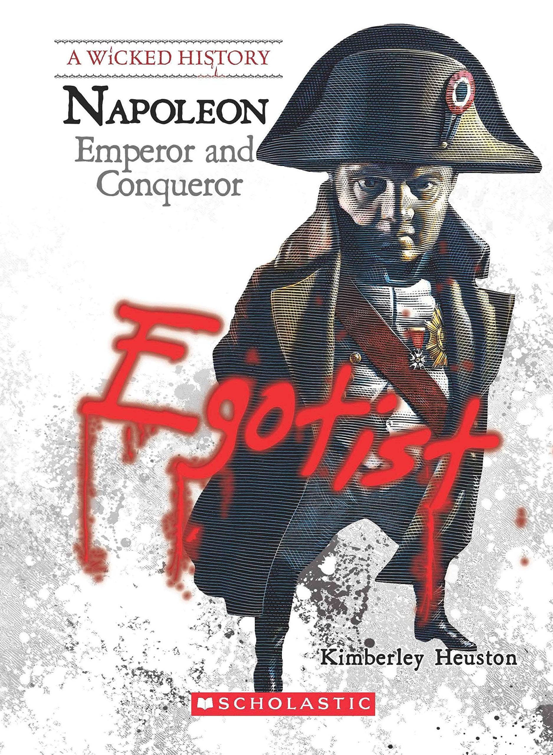A Wicked History Napoleon Emperor And Conqueror