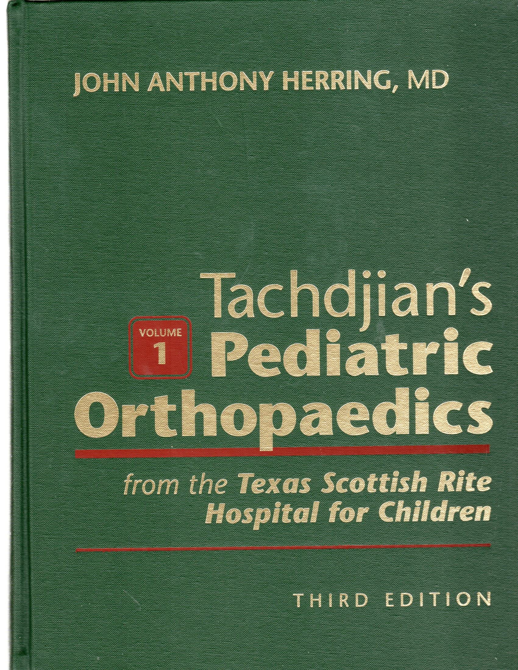 Tachdjians Pediatric Orthopaedics: From the Texas Scottish Rite Hospital for Children