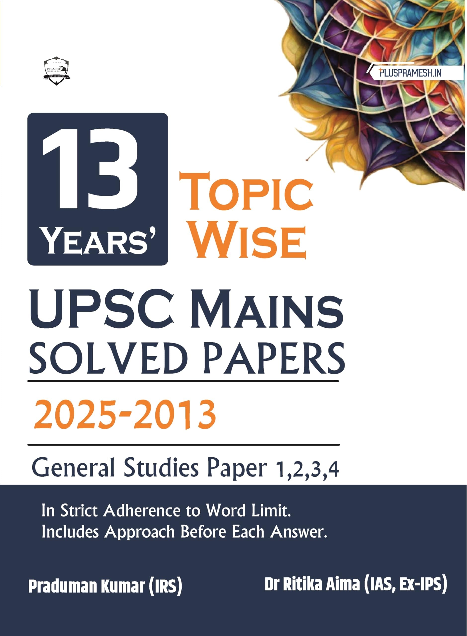 PlusPramesh 13 Topicwise UPSC Civil Services IAS Mains Previous Year Solved Papers (2025 to 2013) for General Studies 1,2,3,4 |