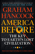 America Before: The Key To EarthS Lost Civilization